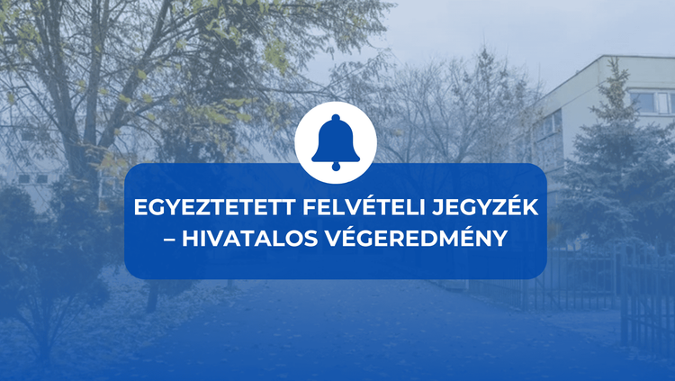 Egyeztetett felvételi jegyzék – hivatalos végeredmény