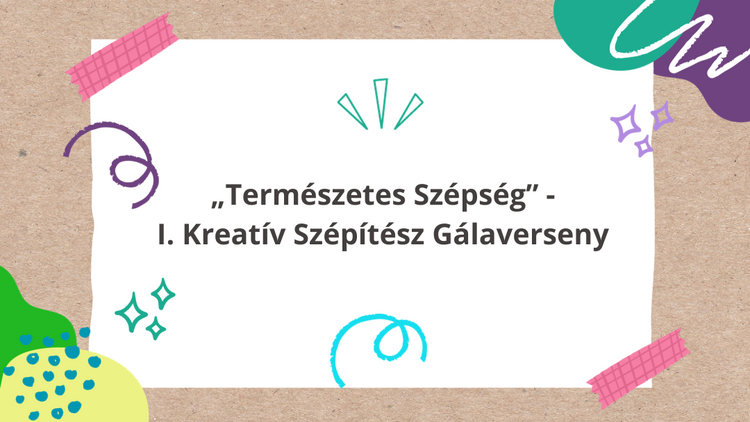 „Természetes Szépség” - I. Kreatív Szépítész Gálaverseny